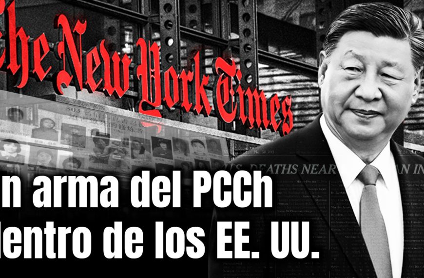 El New York Times, un Instrumento del PCCH Dentro de Estados Unidos…